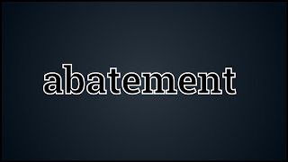 What Abatement Means [upl. by Fania118]