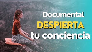 Documental  Despierta tu conciencia  Tu espiritualidad [upl. by Jed245]