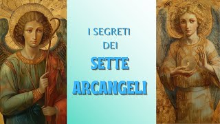 I SEGRETI dei SETTE ARCANGELI [upl. by Nidnarb]