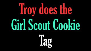 Troy Does the Girl Scout Cookie Tag [upl. by Latricia]