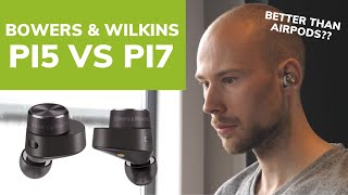 Bowers amp Wilkins PI5 VS PI7 Better Than AirPods InEar Headphones Comparison [upl. by Elletnuahs]