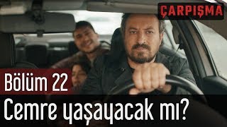 Çarpışma 22 Bölüm  Cemre Yaşayacak mı [upl. by Anoid]