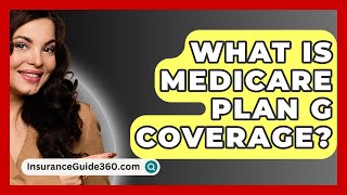 What Is Medicare Plan G Coverage  InsuranceGuide360com [upl. by Inaluiak528]