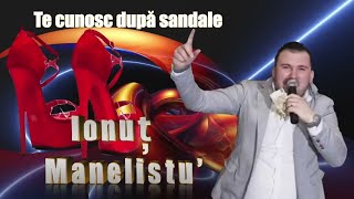 Ionut Manelistu ❌ Te Cunosc Dupa Sandale varianta live [upl. by Bowrah570]