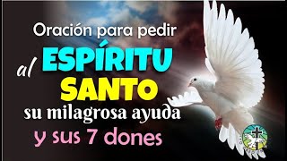 ORACIÓN PARA PEDIR AL ESPÍRITU SANTO SU MILAGROSA AYUDA Y SUS SIETE DONES [upl. by Derinna452]