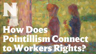 How Does Seurat Connect Pointillism to Workers Rights [upl. by Nabe]