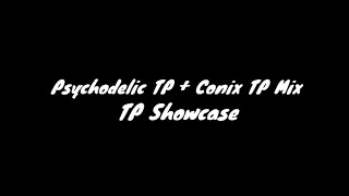 Psychodelic  Conix TP PC High only Read description [upl. by Mikaela351]