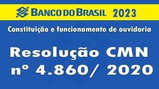 Resolução CMN nº 4860 2020 – Constituição e funcionamento de ouvidoria [upl. by Kcirddes]