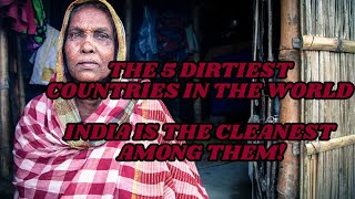 The 5 Dirtiest Countries in the World India is the Cleanest Among Them [upl. by Biddie]