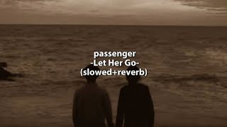 PassengerLet Her Go Lyrics slowed amp reverb [upl. by Stuckey499]