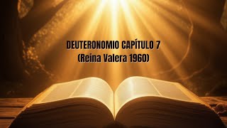 🔥Deuteronomio Capítulo 7 La BIBLIA HABLADA en ESPAÑOL Reina Valera 1960  AUDIO de MEDITACION [upl. by Yona588]