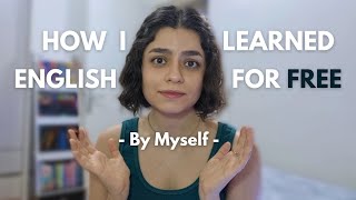 How I Learned English by Myself for Free  Speaking Fluently [upl. by Lemmuela]