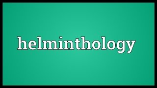 Helminthology Meaning [upl. by Rysler981]