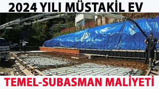 TEMEL  SUBASMAN MALİYETİ  MÜSTAKİL EV  2024 [upl. by Nosak]