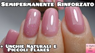 Semipermanente Rinforzato  Unghie Naturali E Piccoli Flakes [upl. by Allicerp]