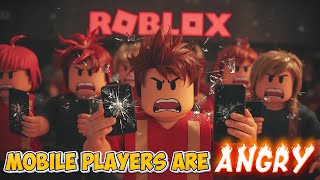 Roblox Mobile Players Are Angry😡 [upl. by Rekrap388]