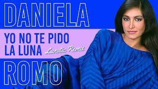 Daniela Romo  Yo no te pido la luna Lunatic Mat Dance Remix [upl. by Eibrad]