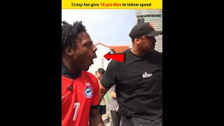 Crazy fan give 16 pro Max to Ishow speed 😮😱 trendingshorts ishowspeed [upl. by Nas]