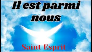 Le Saint Esprit est parmi nous il est parmi nous  les Paroles [upl. by Niai25]