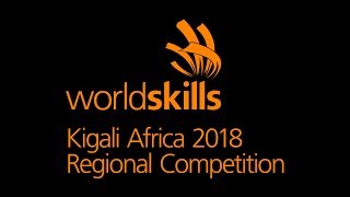 WorldSkills Kigali Africa 2018 Regional Competition  recap [upl. by Berny]