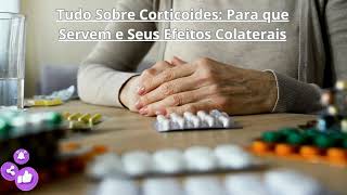 Tudo Sobre Corticoides Para que Servem e Seus Efeitos Colaterais [upl. by Clari]