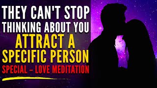 Manifest A Specific Person Meditation  They Cant Stop Thinking About You  FAST [upl. by Freed]