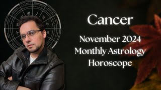 Cancer November 2024 Monthly Astrology Horoscope [upl. by Shalne]