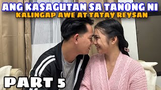 PART 5  ​⁠RoelofMalalag at ​⁠langgareychelle ANG KASAGUTAN SA TANONG NG MGA MAGULANG [upl. by Ailemaj]