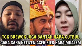 TGK BREWOK JUGA BANTAH HABA CUTBUL  GARA GARA NETIZEN ACEH EJEK HABA MUALEM [upl. by Berriman877]