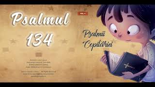 Psalmii Copilariei  Psalmul 134 [upl. by Annerb717]