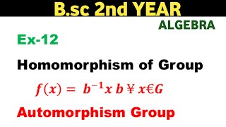 Bsc 2nd year Algebra Homomorphism of Group Automorphism Isomorphism Group [upl. by Anner521]