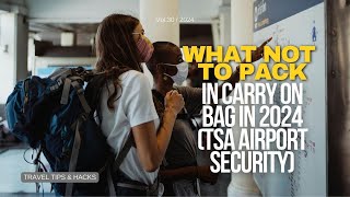 What NOT to Pack in Carry On Bag in 2024 TSA Airport Security [upl. by Ardnasxela]