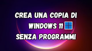 Backup amp Ripristino Come Clonare Windows 11 senza lutilizzo di programmi [upl. by Py]