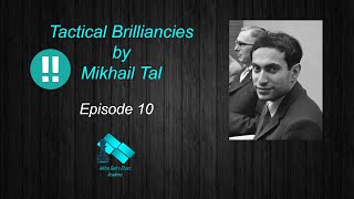 Brilliancies by Mikhail Tal Series  Episode 10 [upl. by Ahtnama]