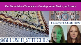 Flosstube 29 Chatelaine Chronicles  part seven [upl. by Alrrats]