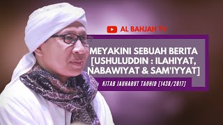 Meyakini Sebuah Berita Ushuluddin  Ilahiyat Nabawiyat dan SamiyyatBuya Yahya  Jauharut Tauhid [upl. by Joyan]