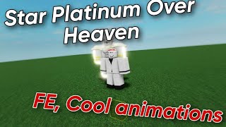 FE Star Platinum Over Heaven Script  ROBLOX SCRIPT SHOWCASE  Cool Animations Fling ANY GAME [upl. by Metabel]