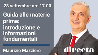 Guida alle materie prime introduzione e informazioni fondamentali  con Maurizio Mazziero [upl. by Tessie]