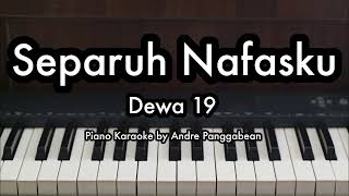 Separuh Nafasku  Dewa 19  Piano Karaoke by Andre Panggabean [upl. by Nodyarg]