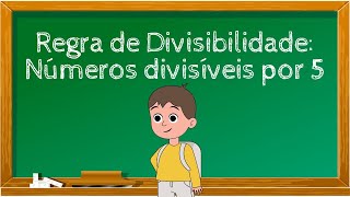 Regra de Divisibilidade Números divisíveis por 5 [upl. by Nilved914]