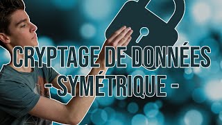 Le Chiffrement de Données  Cryptographie Symétrique [upl. by Rebmac]