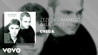 Zezé Di Camargo amp Luciano  Chega Áudio Oficial [upl. by Vigor]