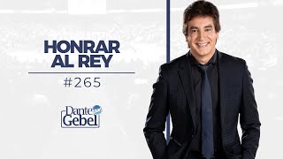 Dante Gebel 265  Honrar al Rey [upl. by Enaols]