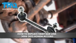 How to Replace Sway Bar Link 20082012 Honda Accord [upl. by Giarg]