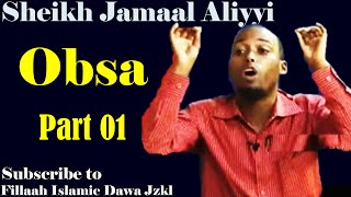 Obsa  Sheikh Jamaal Aliyyi┇Part 01 [upl. by Rediah]