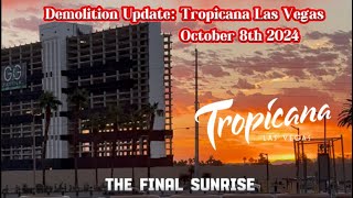 The Final Sunrise Of The Tropicana Demolition Update Tropicana Las VegasOctober 8th2024 [upl. by Ahseram]