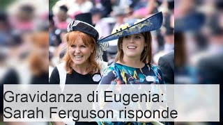 Sarah Ferguson smentisce le voci sulla gravidanza della principessa Eugenia [upl. by Morez]