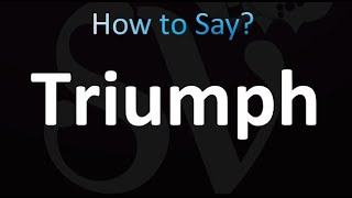 How to Pronounce Triumph correctly [upl. by Vada]