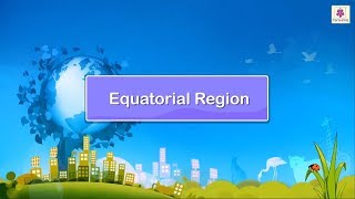 Equatorial Region  Social Studies For Grade 5  Periwinkle [upl. by Mylor]