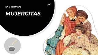 MUJERCITAS de Louisa May ALCOTT  Resumen en 2 minutos  Historia novela [upl. by Ahsiena794]